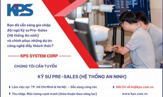 [KPS] Tuyển dụng Kỹ sư Pre-Sales (Hệ thống An ninh & ELV) – HCM & HN